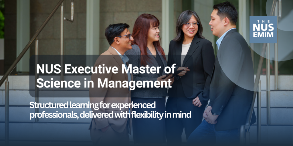 NUS Executive MSc in Management: A Master’s Degree Built for Experienced Professionals 